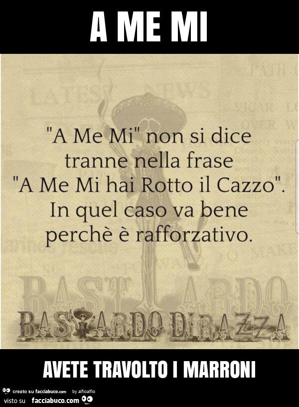 A me mi avete travolto i marroni