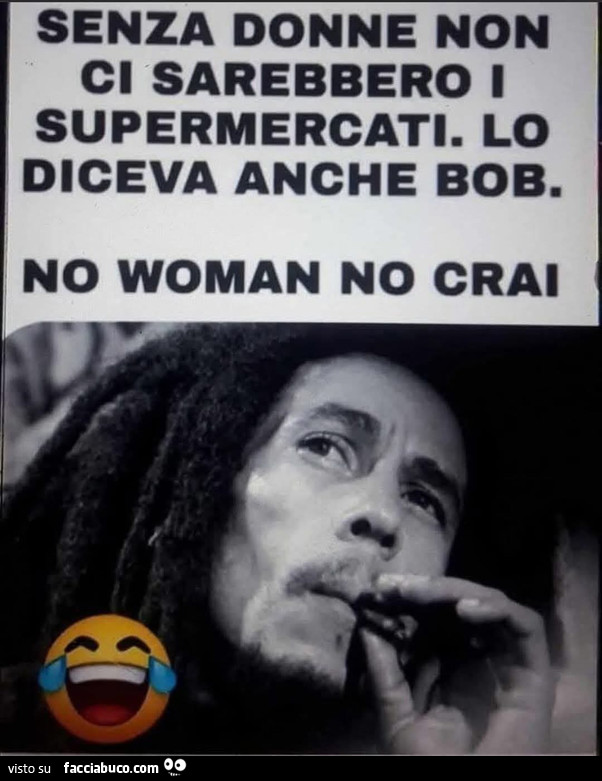 No woman no crai