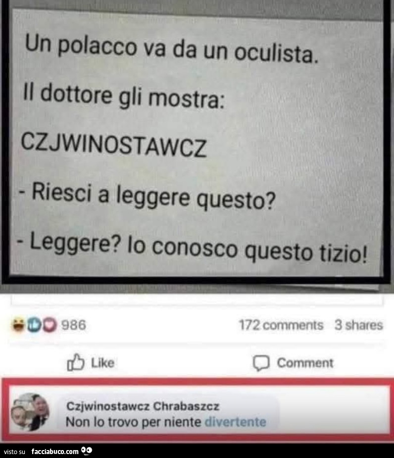 Un polacco va da un oculista il dottore gli mostra czjwinostawcz riesci a leggere questo io conosco questo tizio commenti memorabili non lo trovo per niente divertente