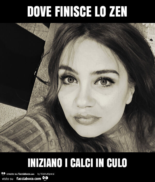Dove finisce lo zen iniziano i calci in culo