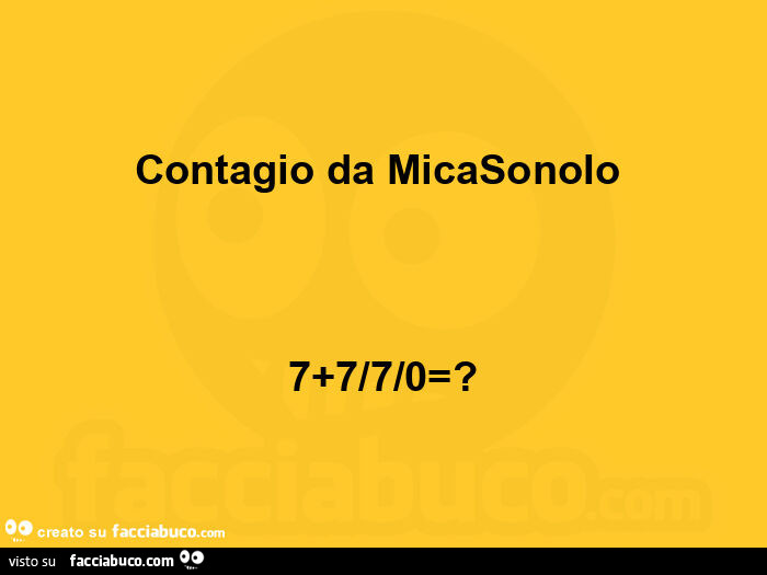 Contagio da micasonoio  7+7/7/0=?