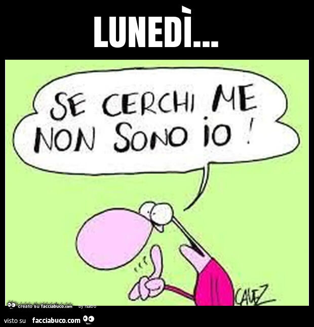 Lunedì se cerchi me non sono io cavez