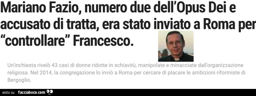 Mariano Fazio, numero due dell'opus dei e accusato di tratta, era stato inviato a roma per controllare francesco
