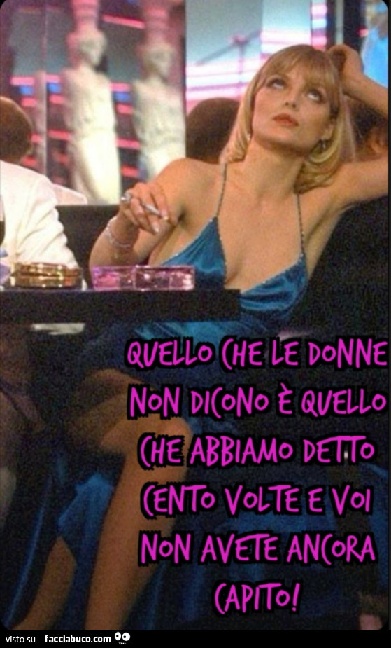 Quello che le donne non dicono è quello che abbiamo detto cento volte e voi non avete ancora capito