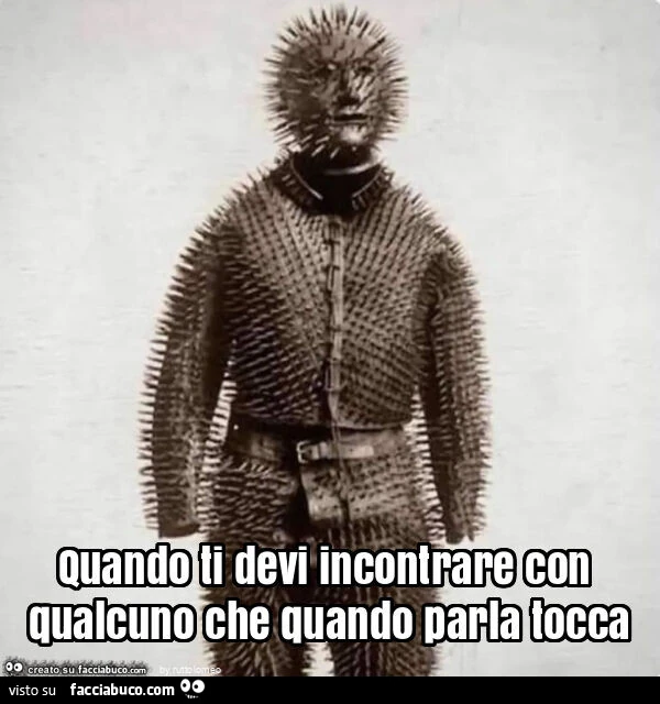 Quando ti devi incontrare con qualcuno che quando parla tocca