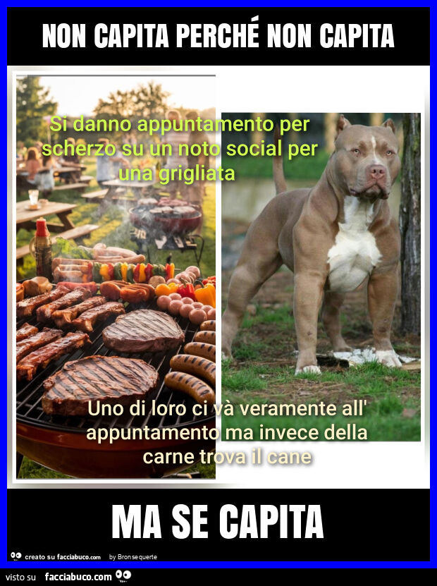 Non capita perché non capita ma se capita