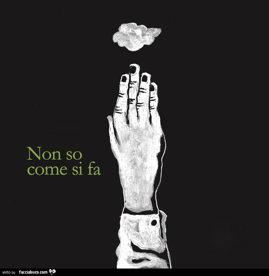 Non so come si fa