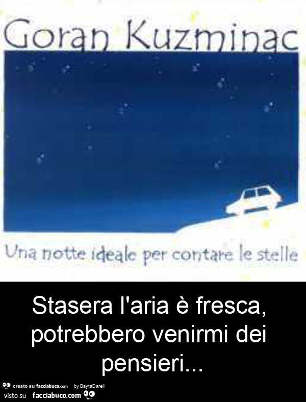 Stasera l'aria è fresca, potrebbero venirmi dei pensieri