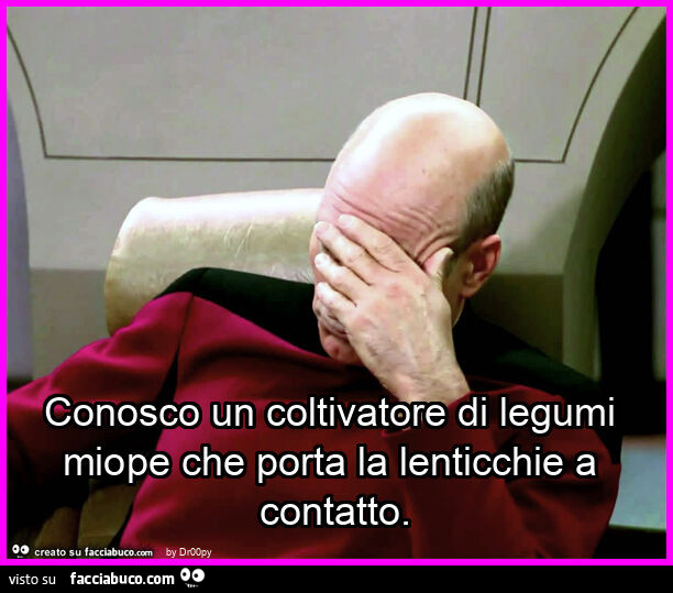 Conosco un coltivatore di legumi miope che porta la lenticchie a contatto