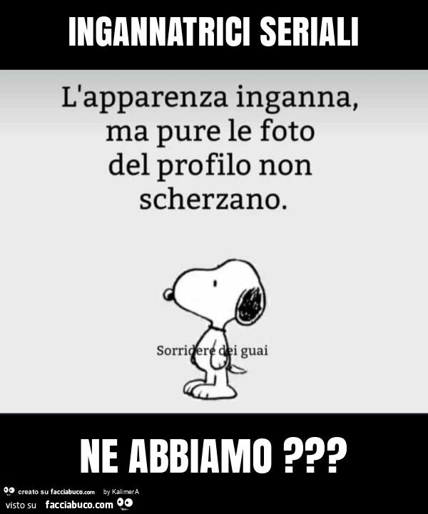 Ingannatrici seriali ne abbiamo?