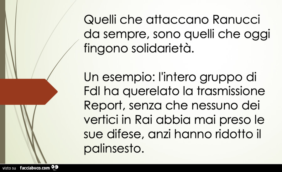 Quelli che attaccano ranucci da sempre, sono quelli che oggi fingono solidarietà. Un esempio