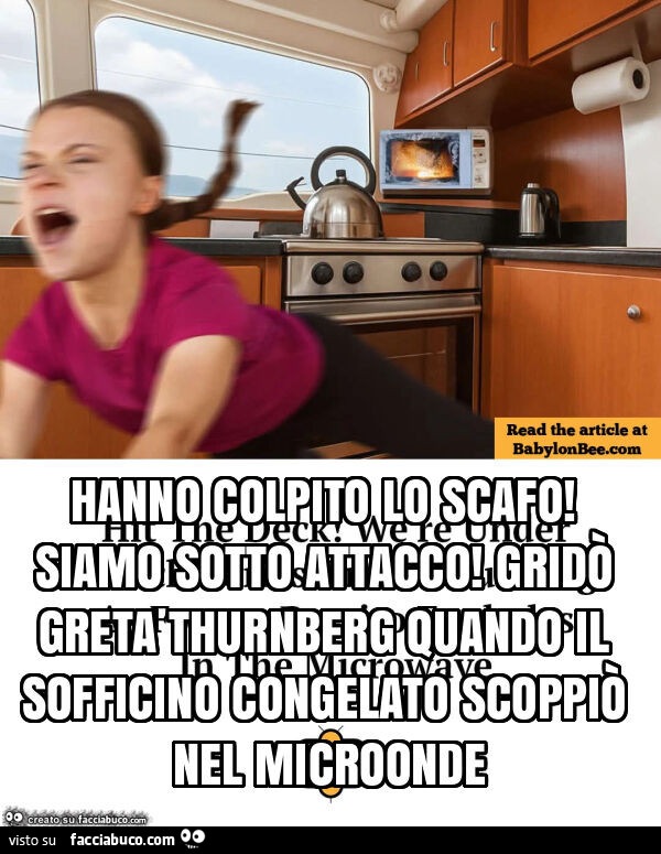 Hanno colpito lo scafo! Siamo sotto attacco! Gridò greta thurnberg quando il sofficino congelato scoppiò nel microonde