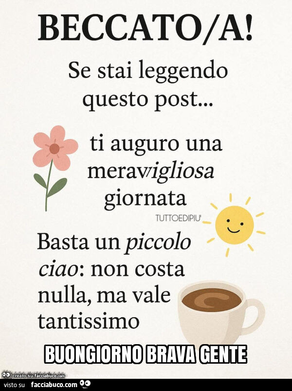Beccato/a! Se stai leggendo questo post… ti auguro una meravigliosa giornata