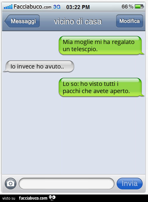 Mia moglie mi ha regalato un telescpio. Io invece ho avuto. Lo so: ho visto tutti i pacchi che avete aperto