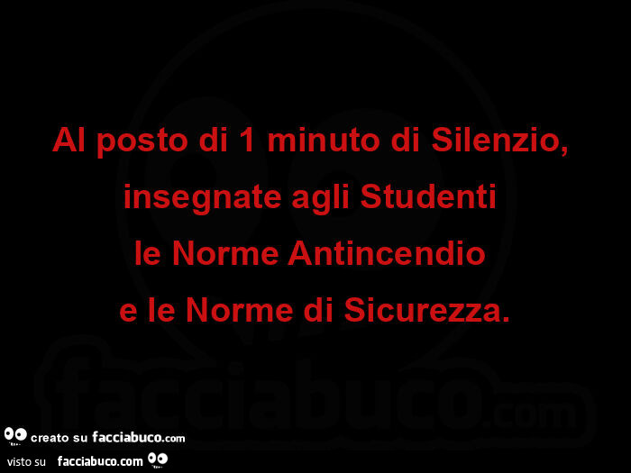 Al posto di 1 minuto di silenzio, insegnate agli studenti le norme antincendio e le norme di sicurezza
