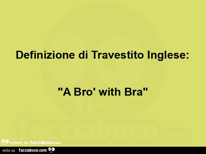Definizione di travestito inglese: "a brรฒ with bra"
