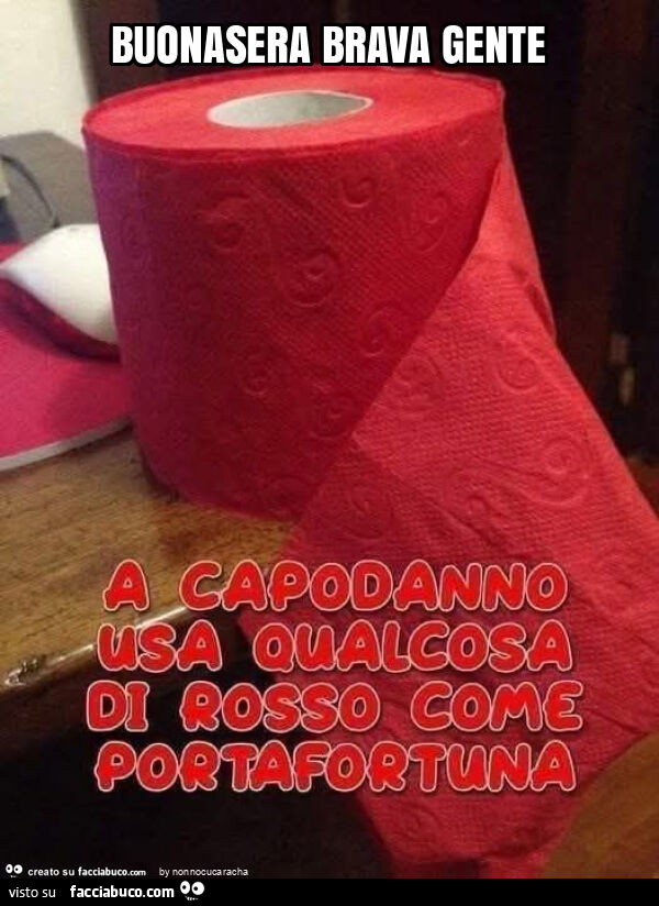 Buonasera brava gente. A Capodanno usa qualcosa di rosso come portafortuna
