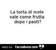 La torta di mele vale come frutta dopo i pasti?