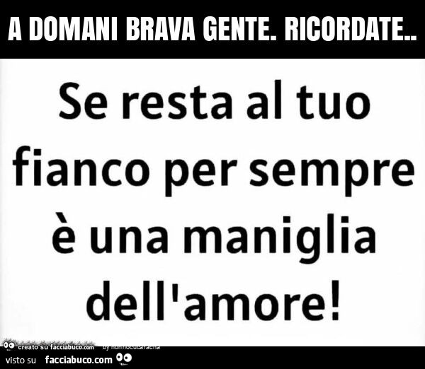 A domani brava gente. Ricordate