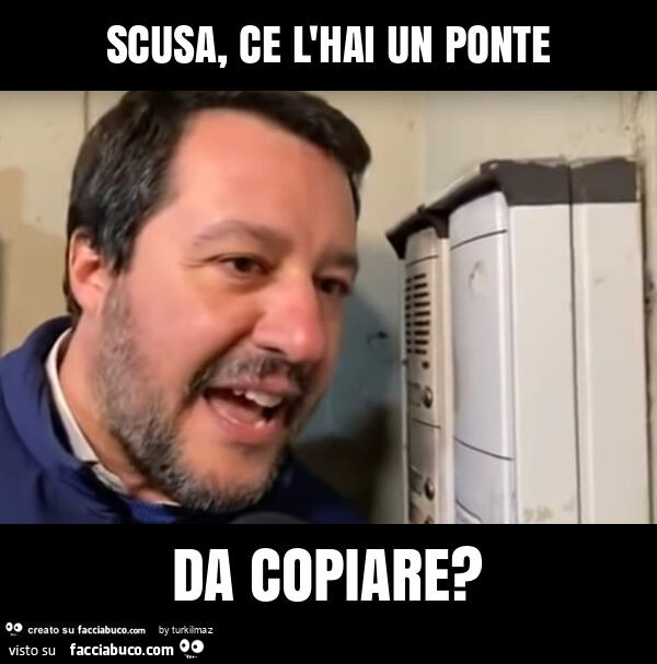 Scusa, ce l'hai un ponte da copiare?