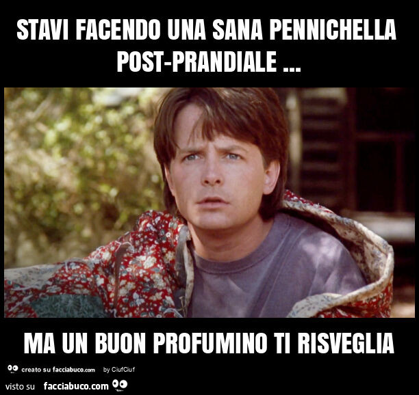 Stavi facendo una sana pennichella post-prandiale… ma un buon profumino ti risveglia