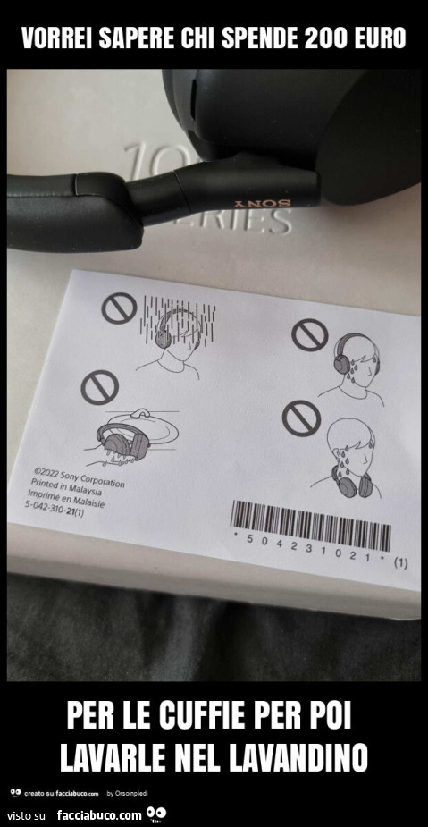 Vorrei sapere chi spende 200 euro per le cuffie per poi lavarle nel lavandino