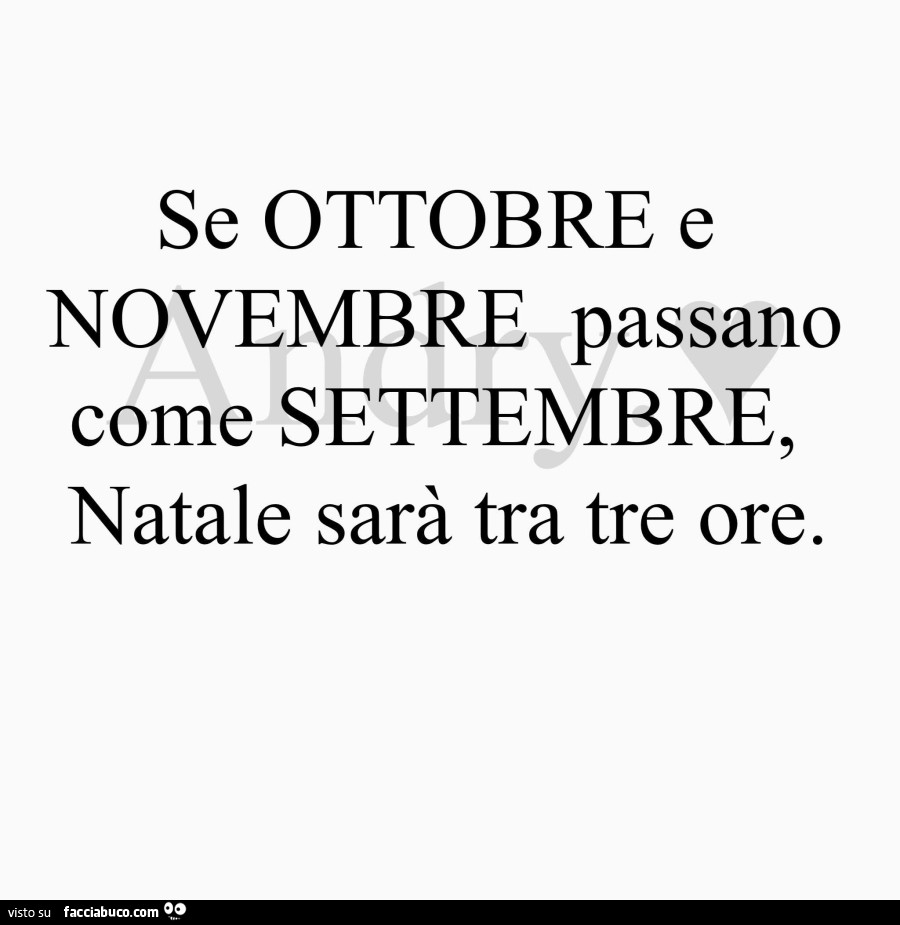 Se ottobre e novembre passano come settembre, natale sarà tra tre ore