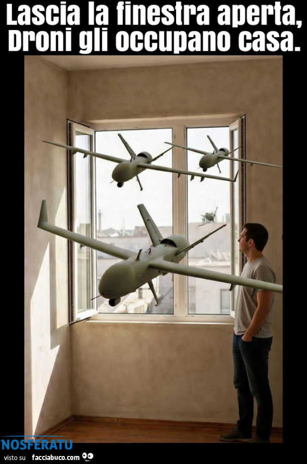 Droni gli occupano la casa
