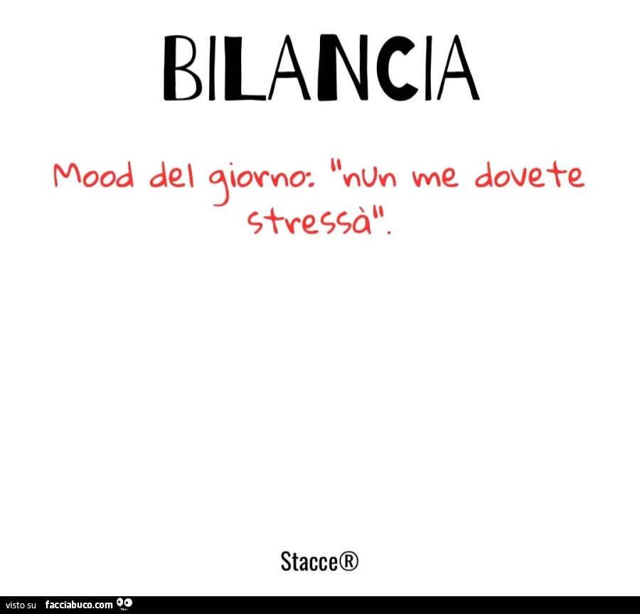 Bilancia mood del giorno nun me dovete stressร oroscopo