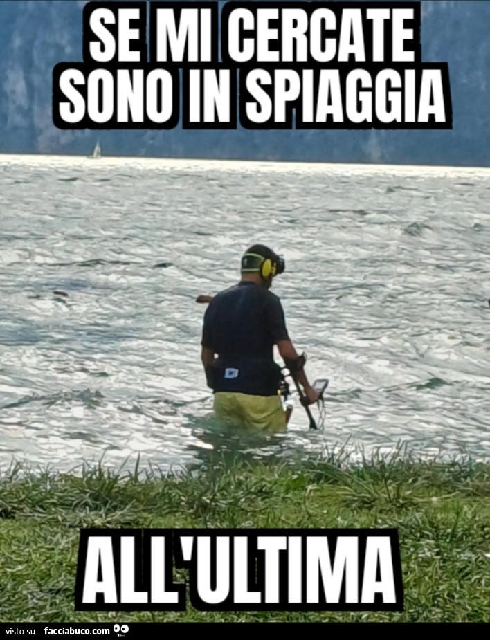 Se mi cercate sono in spiaggia all'ultima