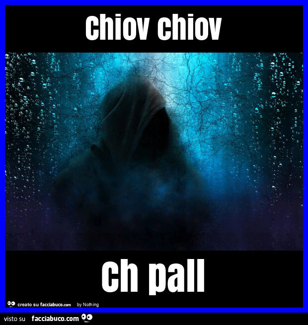 Chiov chiov ch pall