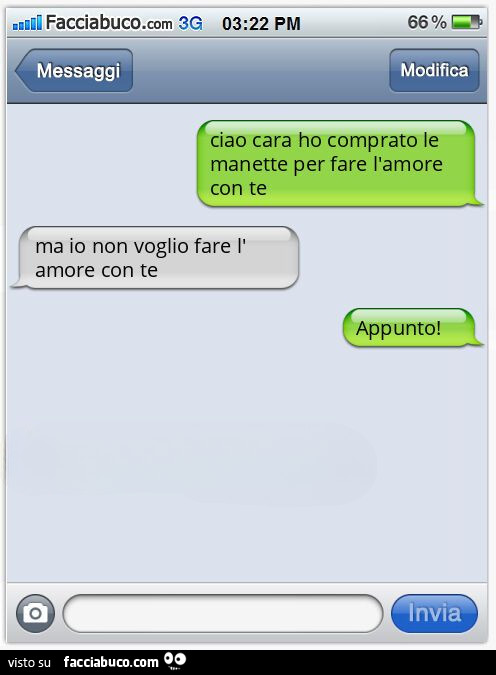 Ciao cara ho comprato le manette per fare l'amore con te. Ma io non voglio fare l'amore con te. Appunto