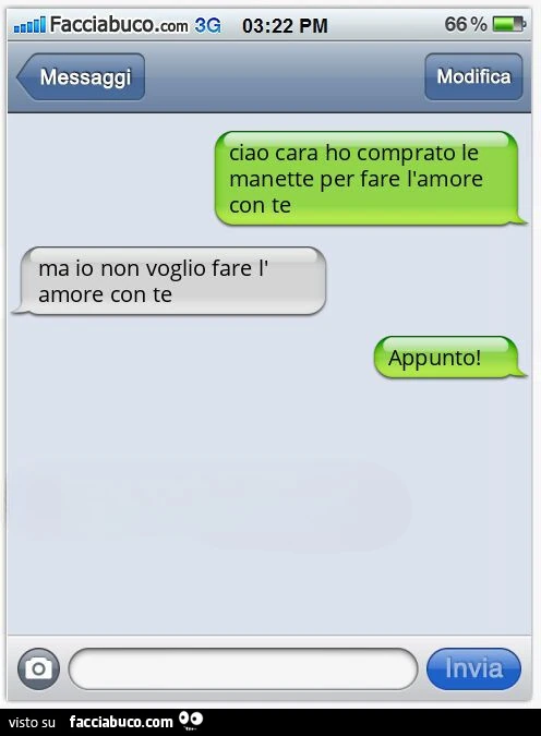 Ciao cara ho comprato le manette per fare l'amore con te. Ma io non voglio fare l'amore con te. Appunto