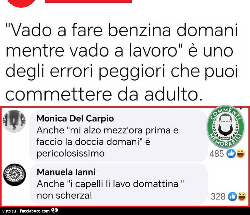 Vado a fare benzina domani mentre vado a lavoro รจ uno degli errori peggiori che puoi commettere da adulto. Anche mi alzo mezz'ora prima e faccio la doccia domani รจ pericolosissimo