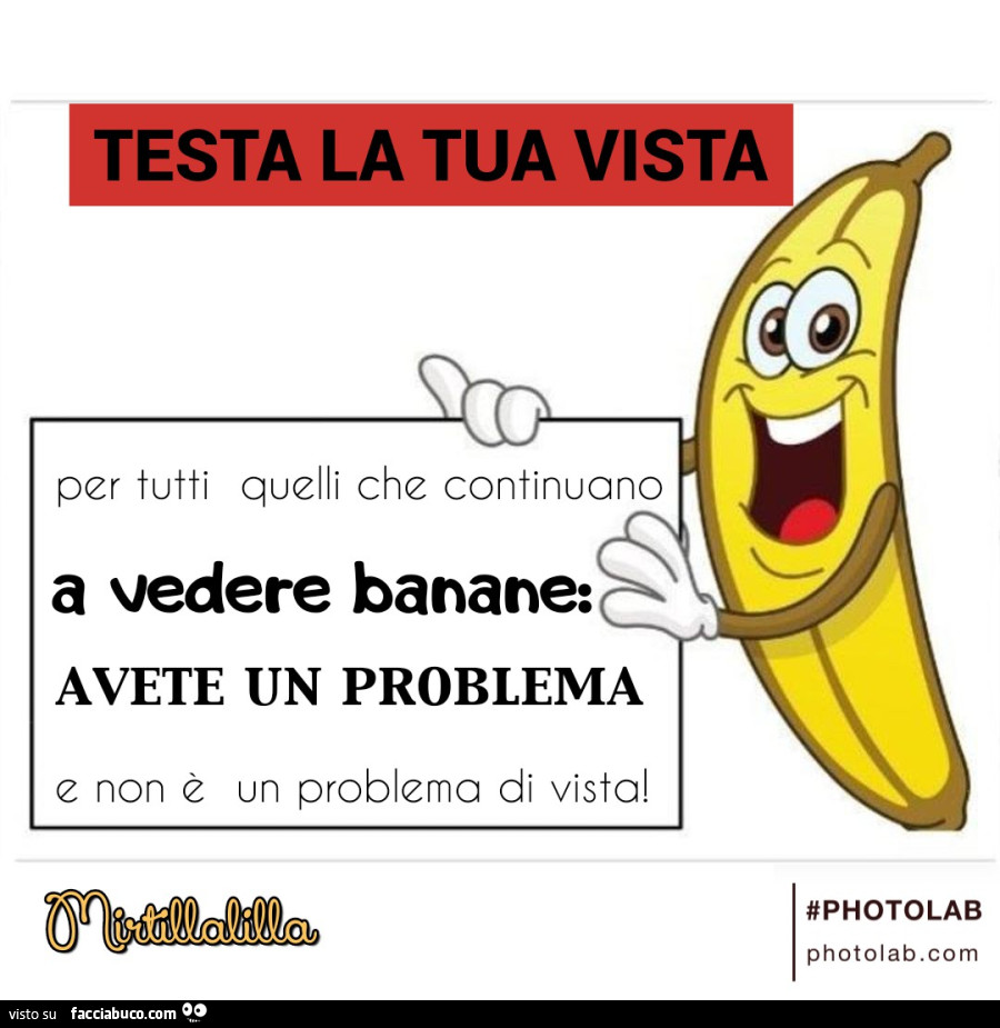 Testa la tua vista per tutti quelli che continuano a vedere banane: avete un problema e non è un problema di vista