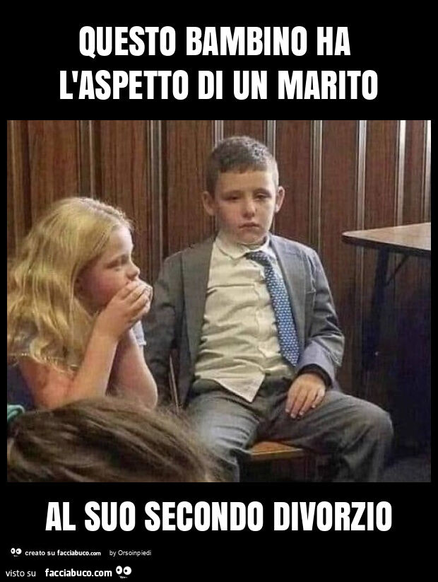 Questo bambino ha l'aspetto di un marito al suo secondo divorzio