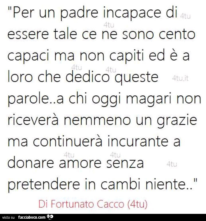 Per un padre incapace di essere tale ce ne sono cento capaci