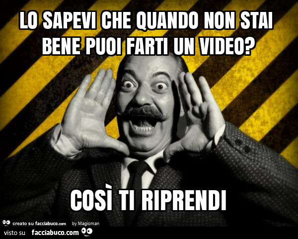Lo sapevi che quando non stai bene puoi farti un video? Così ti riprendi