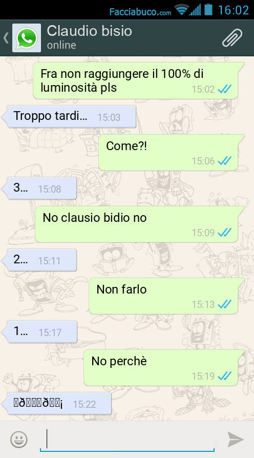 Fra non raggiungere il 100% di luminosità pls. Troppo tardi… . Come?! 3… . No clausio bidio no. 2… . Non farlo. 1… . No perchè