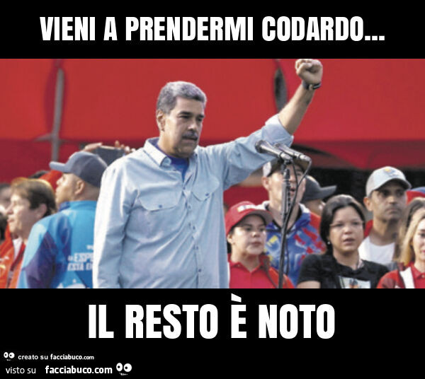 Vieni a prendermi codardo&hellip; il resto è noto
