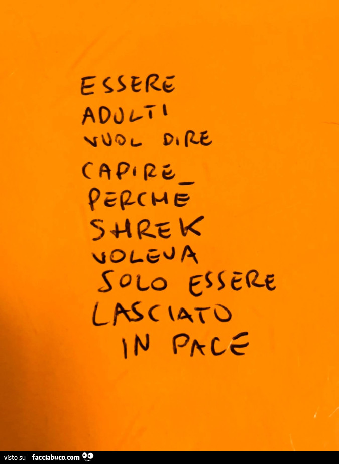 Essere adulti vuol dire capire perchè Shrek voleva solo essere lasciato in pace