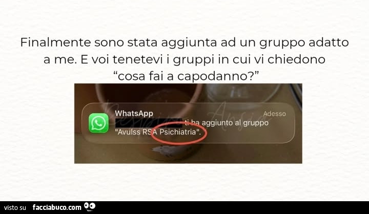Finalmente sono stata aggiunta ad un gruppo adatto a me. E voi tenetevi i gruppi in cui vi chiedono cosa fai a capodanno?