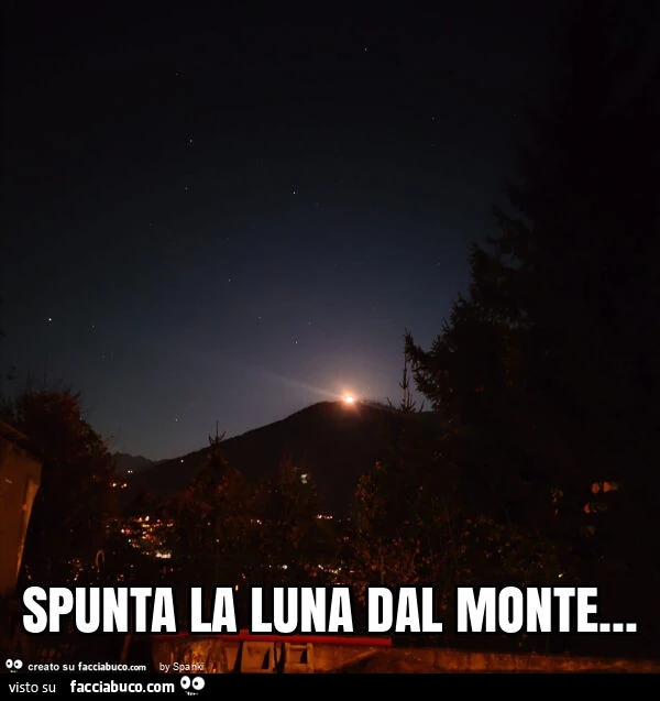 Spunta la luna dal monte