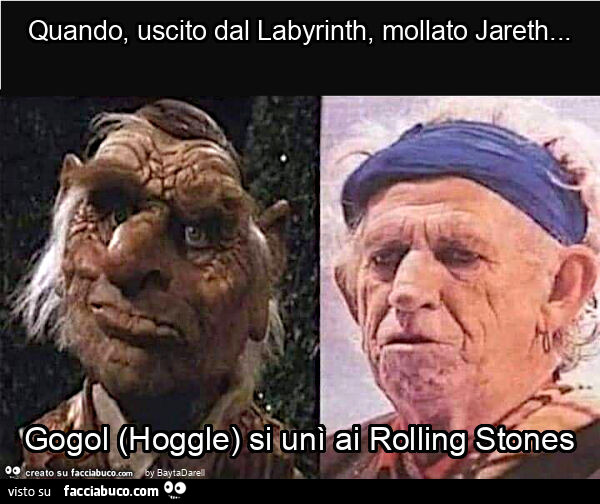 Quando, uscito dal labyrinth, mollato jareth&hellip; gogol (hoggle) si unì ai rolling stones