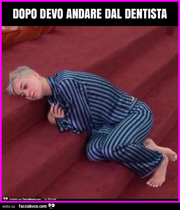 Dopo devo andare dal dentista
