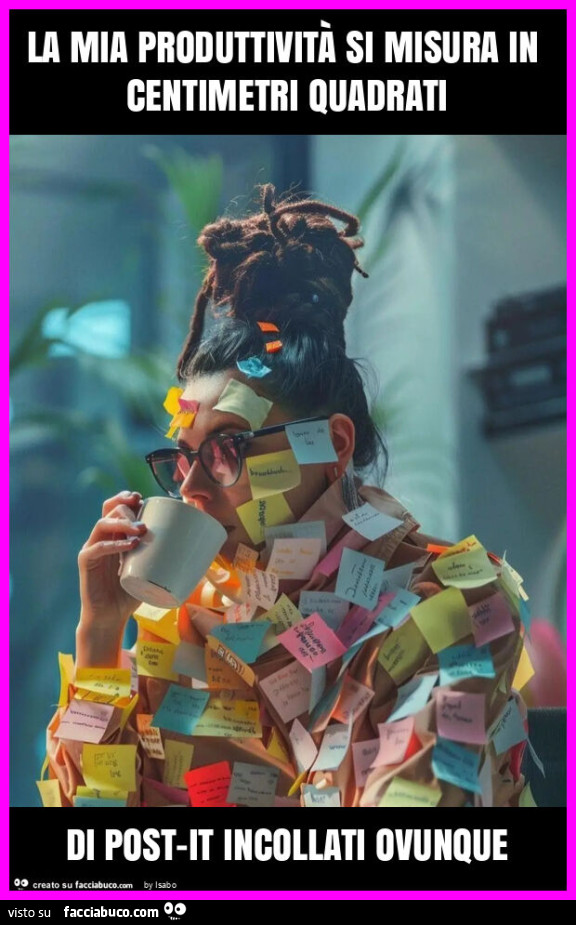La mia produttività si misura in centimetri quadrati di post-it incollati ovunque