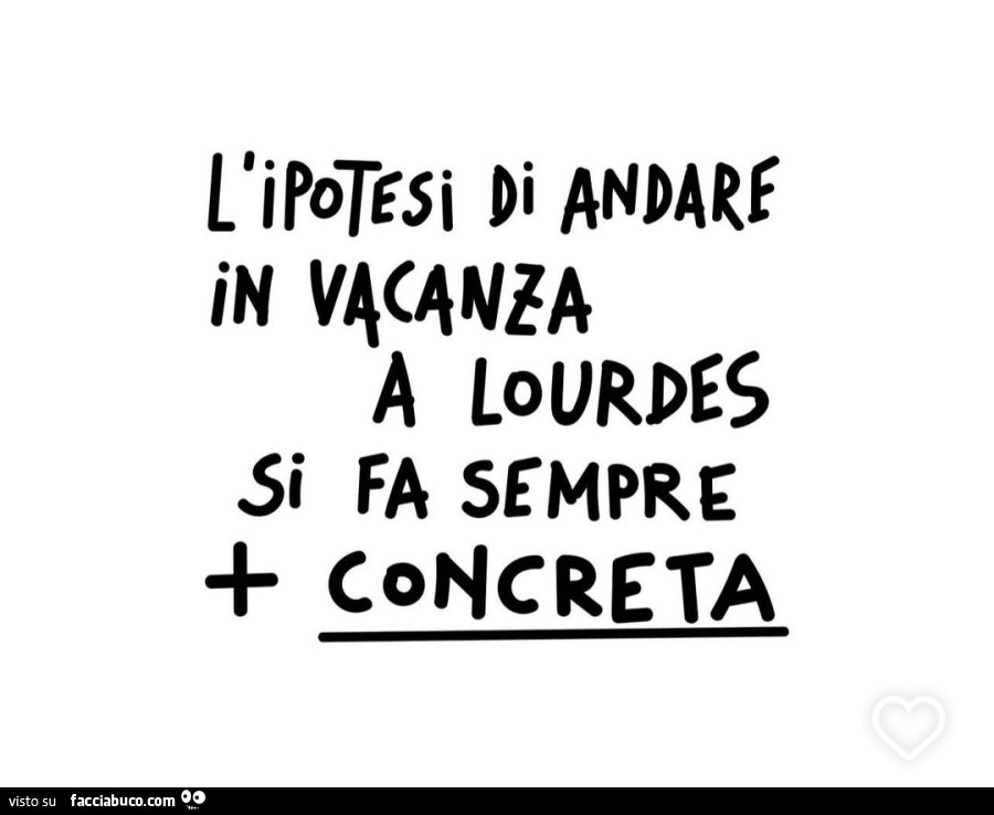 L'ipotesi di andare in vacanza a lourdes si fa sempre concreta