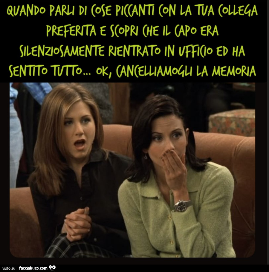 Quando parli di cose piccanti con la tua collega preferita e scopri che il capo era silenziosamente rientrato in ufficio ed ha sentito tutto&hellip; ok, cancelliamogli la memoria