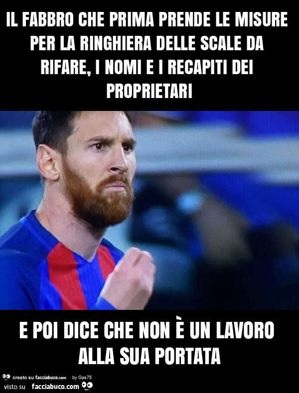 Il fabbro che prima prende le misure per la ringhiera delle scale da rifare, i nomi e i recapiti dei proprietari e poi dice che non è un lavoro alla sua portata