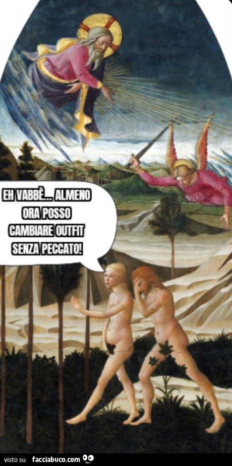 Eh vabbè&hellip; almeno ora posso cambiare outfit senza peccato Adamo ed Eva uscita dall'eden